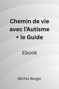 Chemin de vie avec l’autisme + le Guide